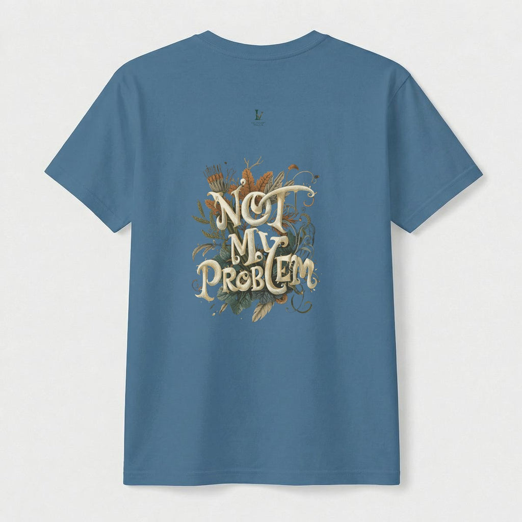 Not My Problem Women's comfort T-shirt